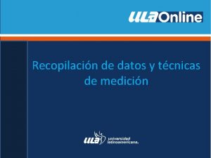 Recopilacin de datos y tcnicas de medicin Contenido