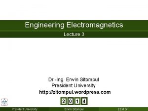 Engineering Electromagnetics Lecture 3 Dr Ing Erwin Sitompul