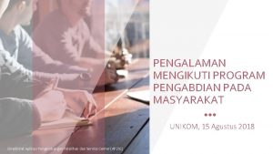 PENGALAMAN MENGIKUTI PROGRAM PENGABDIAN PADA MASYARAKAT UNIKOM 15