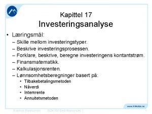 Kapittel 17 Investeringsanalyse Lringsml Skille mellom investeringstyper Beskrive