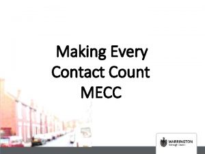 Making Every Contact Count MECC What is MECC