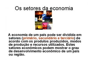 Terciarização da economia Terciarização da economia