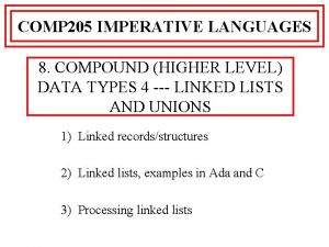COMP 205 IMPERATIVE LANGUAGES 8 COMPOUND HIGHER LEVEL