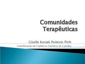 Comunidades Teraputicas Giselle Kosiak Poitevin Pirih Coordenao de