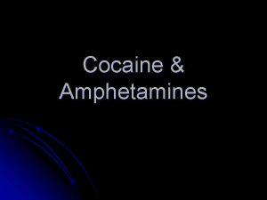 Cocaine Amphetamines Cocaine Background Info From the leaves