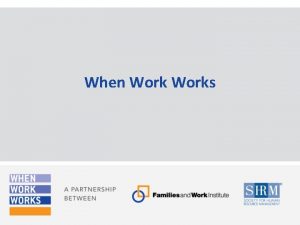 When Works What Is When Works National initiative