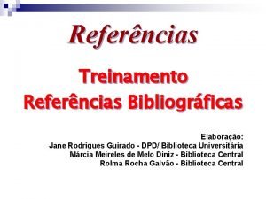 Referncias Treinamento Referncias Bibliogrficas Elaborao Jane Rodrigues Guirado