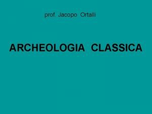 prof Jacopo Ortalli ARCHEOLOGIA CLASSICA Strabone I sec