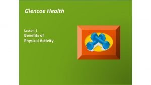 Glencoe Health Lesson 1 Benefits of Physical Activity