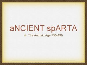 a NCIENT sp ARTA The Archaic Age 750