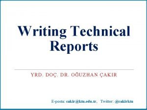 Writing Technical Reports YRD DO DR OUZHAN AKIR