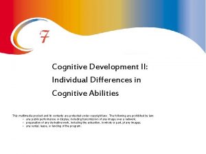 Cognitive Development II Individual Differences in Cognitive Abilities