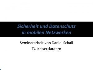 Sicherheit und Datenschutz in mobilen Netzwerken Seminararbeit von