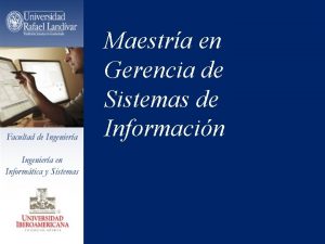 Maestra en Gerencia de Sistemas de Informacin Maestra