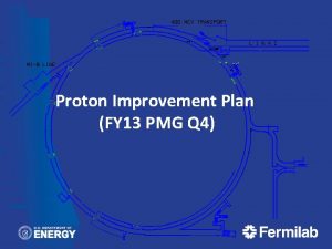 Proton Improvement Plan FY 13 PMG Q 4