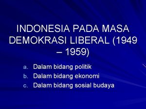 INDONESIA PADA MASA DEMOKRASI LIBERAL 1949 1959 a