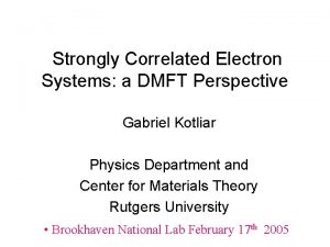 Strongly Correlated Electron Systems a DMFT Perspective Gabriel