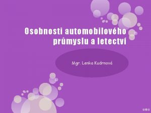 Osobnosti automobilovho prmyslu a letectv Mgr Lenka Kudrnov