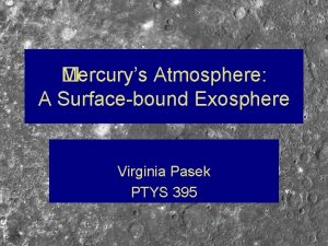 ercurys Atmosphere M A Surfacebound Exosphere Virginia Pasek