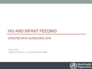 HIV AND INFANT FEEDING UPDATED WHO GUIDELINES 2016