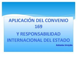 APLICACIN DEL CONVENIO 169 Y RESPONSABILIDAD INTERNACIONAL DEL