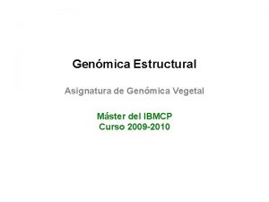 Genmica Estructural Asignatura de Genmica Vegetal Mster del