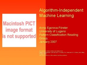 AlgorithmIndependent Machine Learning Anna EgorovaFrster University of Lugano