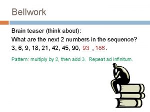 Bellwork Brain teaser think about What are the