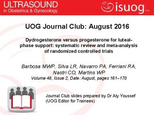 UOG Journal Club August 2016 Dydrogesterone versus progesterone