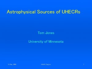 Astrophysical Sources of UHECRs Tom Jones University of