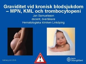Graviditet vid kronisk blodsjukdom MPN KML och trombocytopeni