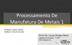 Processamento De Manufatura De Metais 1 Fernando Cardoso