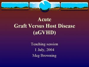 Acute Graft Versus Host Disease a GVHD Teaching