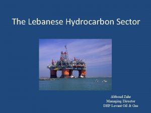 The Lebanese Hydrocarbon Sector Abboud Zahr Managing Director