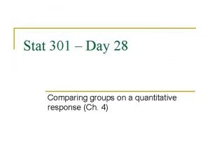 Stat 301 Day 28 Comparing groups on a