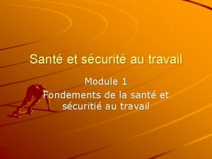 Sant et scurit au travail Module 1 Fondements