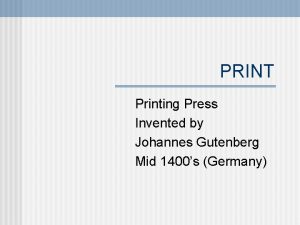 PRINT Printing Press Invented by Johannes Gutenberg Mid
