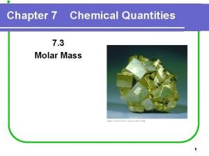 Chapter 7 Chemical Quantities 7 3 Molar Mass