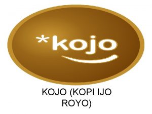 KOJO KOPI IJO ROYO Kopi ijo Suatu usaha