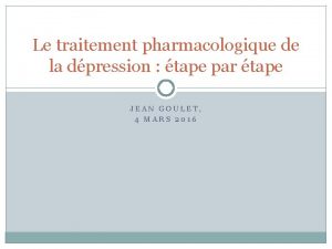 Le traitement pharmacologique de la dpression tape par