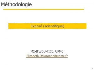 Mthodologie Expos scientifique M 2 IFLDUTICE UPMC Elisabeth