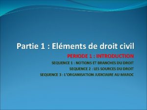 Partie 1 Elments de droit civil PERIODE 1