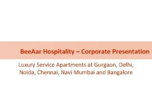 Bee Aar Hospitality Corporate Presentation Luxury Service Apartments