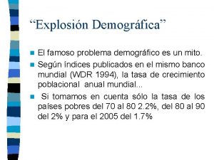 Explosin Demogrfica El famoso problema demogrfico es un