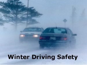 Winter Driving Safety Topics Hazards of winter driving