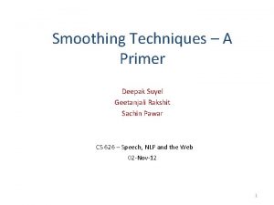 Smoothing Techniques A Primer Deepak Suyel Geetanjali Rakshit