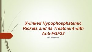 Xlinked Hypophosphatemic Rickets and its Treatment with AntiFGF