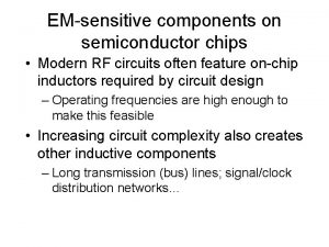 EMsensitive components on semiconductor chips Modern RF circuits