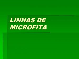 LINHAS DE MICROFITA OBJETIVO APRESENTAR UMA TECNOLOGIA DE