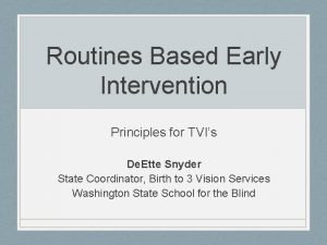 Routines Based Early Intervention Principles for TVIs De